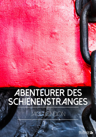 Jack London: Abenteurer des Schienenstranges