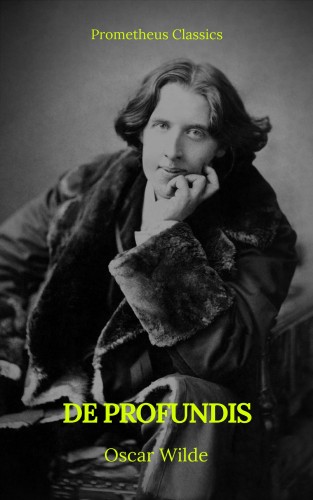 Oscar Wilde, Prometheus Classics: De Profundis (Indice attivo)