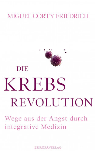 Miguel Corty Friedrich: Die Krebsrevolution