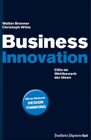 Walter Brenner, Christoph Witte: Business Innovation