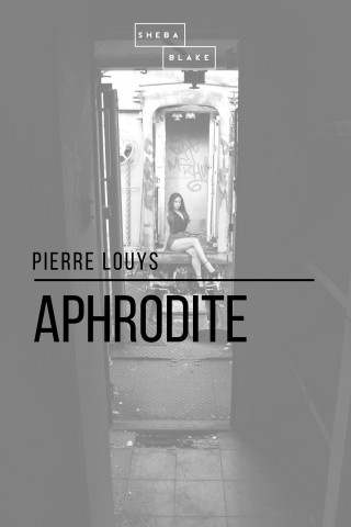 Pierre Louys, Sheba Blake: Aphrodite