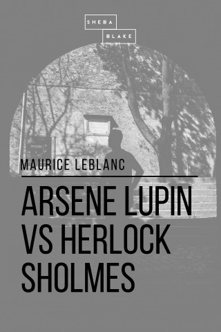 Maurice le Blanc, Sheba Blake: Arsene Lupin vs Herlock Sholmes