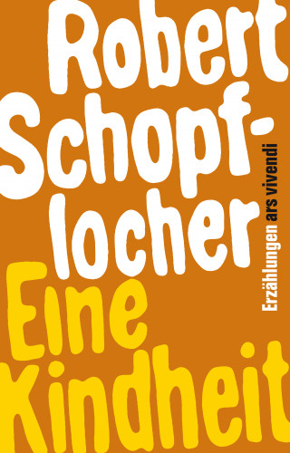 Robert Schopflocher: Eine Kindheit