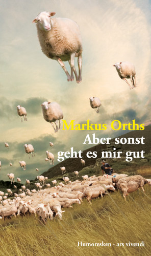 Markus Orths: Aber sonst geht es mir gut