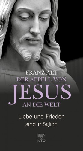 Franz Alt: Der Appell von Jesus an die Welt