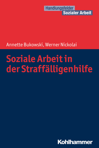 Annette Bukowski, Werner Nickolai: Soziale Arbeit in der Straffälligenhilfe