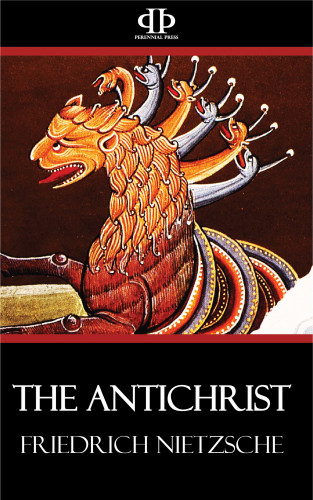 Friedrich Nietzsche: The Antichrist