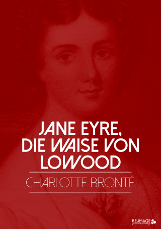 Charlotte Brontë: Jane Eyre, die Waise von Lowood