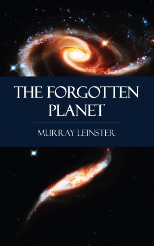 Murray Leinster: The Forgotten Planet