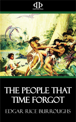 Edgar Rice Burroughs: The People that Time Forgot
