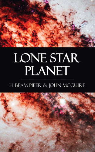 H. Beam Piper, John McGuire: Lone Star Planet