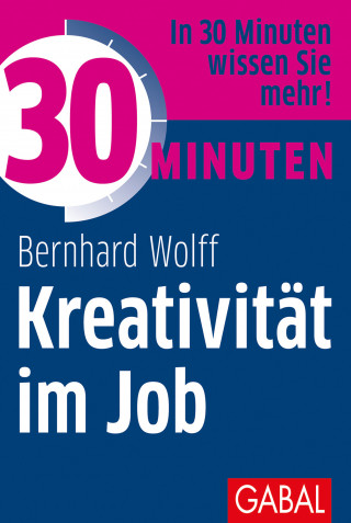 Bernhard Wolff: 30 Minuten Kreativität im Job