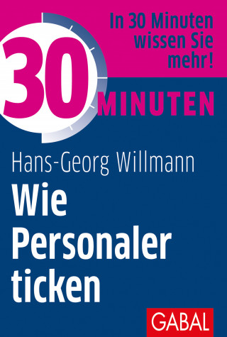 Hans-Georg Willmann: 30 Minuten Wie Personaler ticken
