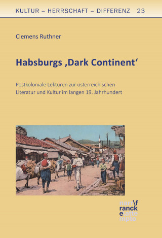 Clemens Ruthner: Habsburgs 'Dark Continent'