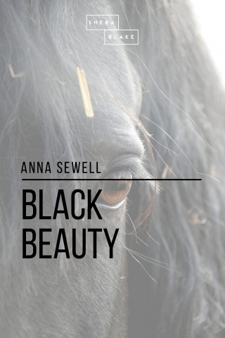 Anna Sewell, Sheba Blake: Black Beauty