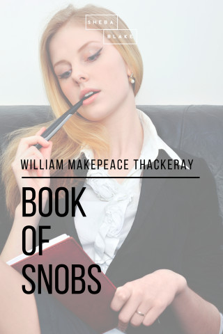 William Makepeace Thackeray, Sheba Blake: Book of Snobs