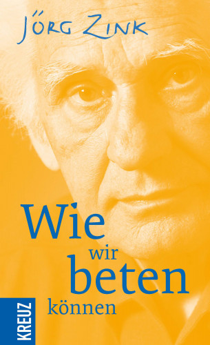 Jörg Zink: Wie wir beten können