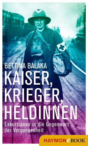 Bettina Balàka: Kaiser, Krieger, Heldinnen