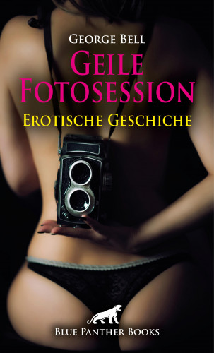 George Bell: Geile Fotosession | Erotische Geschichte