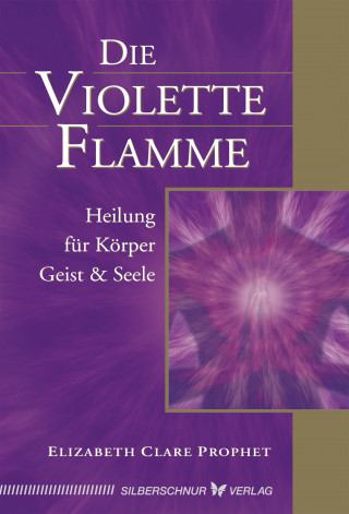 Elizabeth Clare Prophet: Die violette Flamme