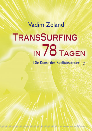 Vadim Zeland: Transsurfing in 78 Tagen
