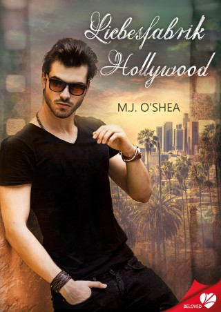 M.J. O'Shea: Liebesfabrik Hollywood