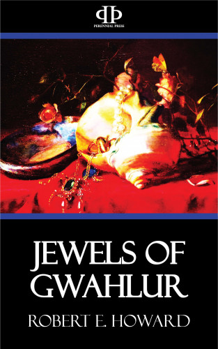 Robert E. Howard: Jewels of Gwahlur