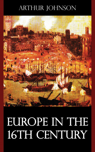 Arthur Johnson: Europe in the 16th Century