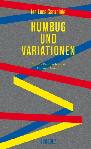 Ion Luca Caragiale: Humbug und Variationen