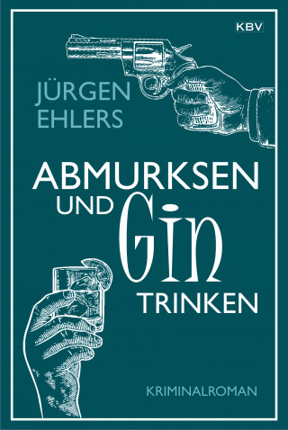 Jürgen Ehlers: Abmurksen und Gin trinken