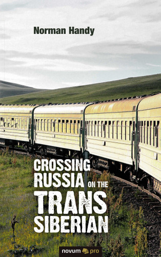 Norman Handy: Crossing Russia on the Trans Siberian