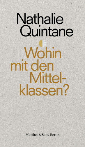 Nathalie Quintane: Wohin mit den Mittelklassen?