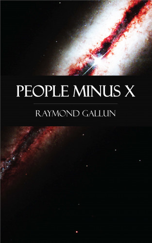 Raymond Gallun: People Minus X