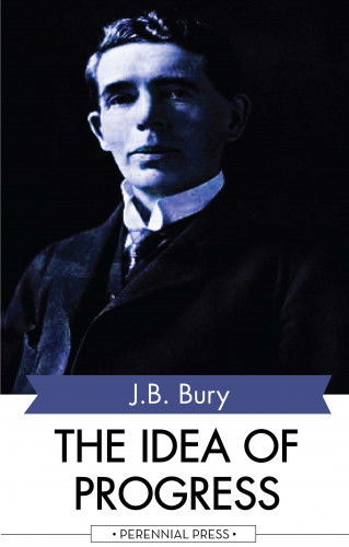 J. B. Bury: The Idea of Progress