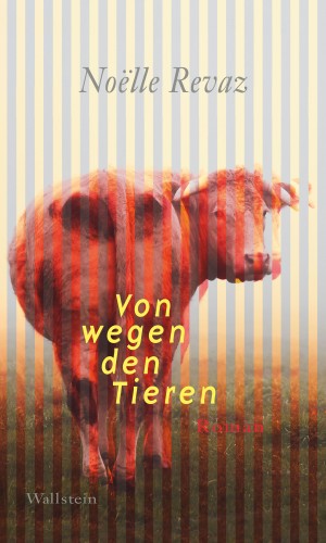 Noëlle Revaz: Von wegen den Tieren