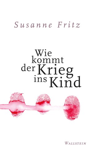 Susanne Fritz: Wie kommt der Krieg ins Kind