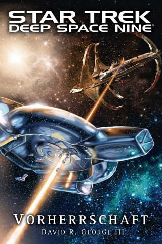 David R. George III.: Star Trek - Deep Space Nine: Vorherrschaft