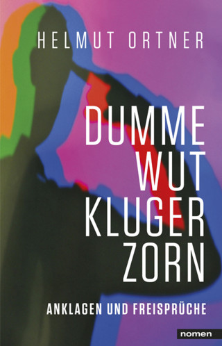 Helmut Ortner: Dumme Wut. Kluger Zorn