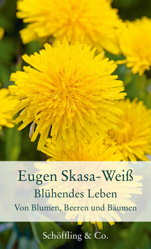 Eugen Skasa-Weiß: Blühendes Leben