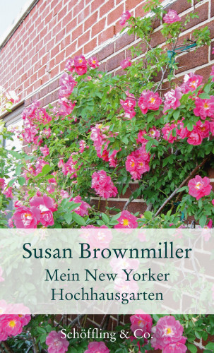 Susan Brownmiller: Mein New Yorker Hochhausgarten