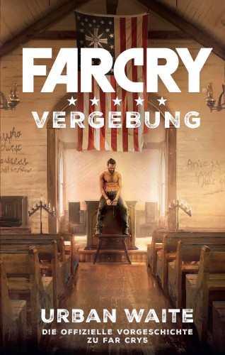 Urban Waite: Far Cry 5: Vergebung