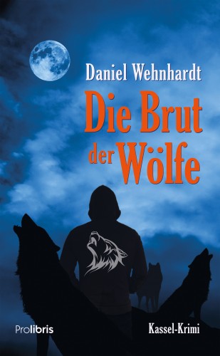 Daniel Wehnhardt: Die Brut der Wölfe