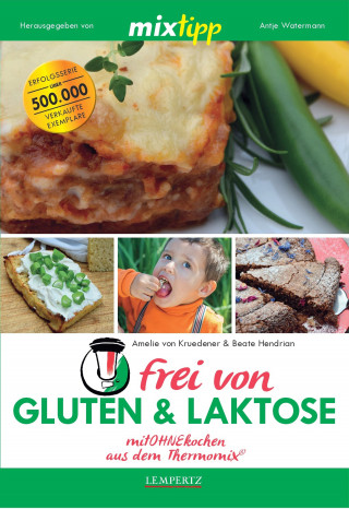 Amelie von Kruedener, Beate Hendrian: MIXtipp frei von Gluten & Laktose