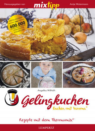 Angelika Willhöft: MIXtipp Gelingkuchen Backen mit Varoma®