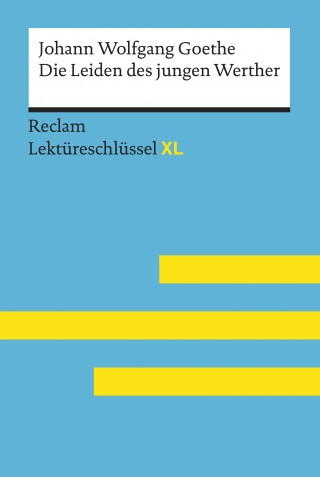 Johann Wolfgang Goethe, Mario Leis: Die Leiden des jungen Werther von Johann Wolfgang Goethe: Reclam Lektüreschlüssel XL