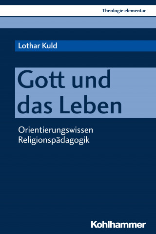 Lothar Kuld: Gott und das Leben