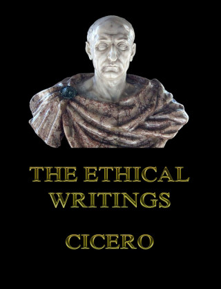 Cicero: The Ethical Writings