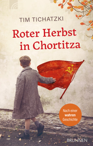 Tim Tichatzki: Roter Herbst in Chortitza