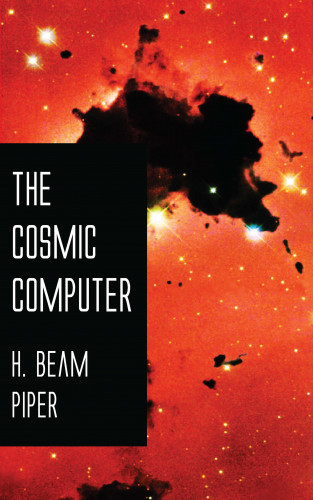 H. Beam Piper: The Cosmic Computer