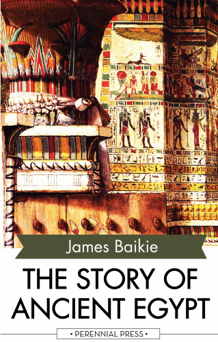 James Baikie: The Story of Ancient Egypt